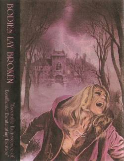 Bodies Lay Broken : Execrable Excrescence of Exsufflicate Exenterating Exertion Bodies Lay Broken : Execrable Excrescence of Exsufflicate Exenterating Exertion